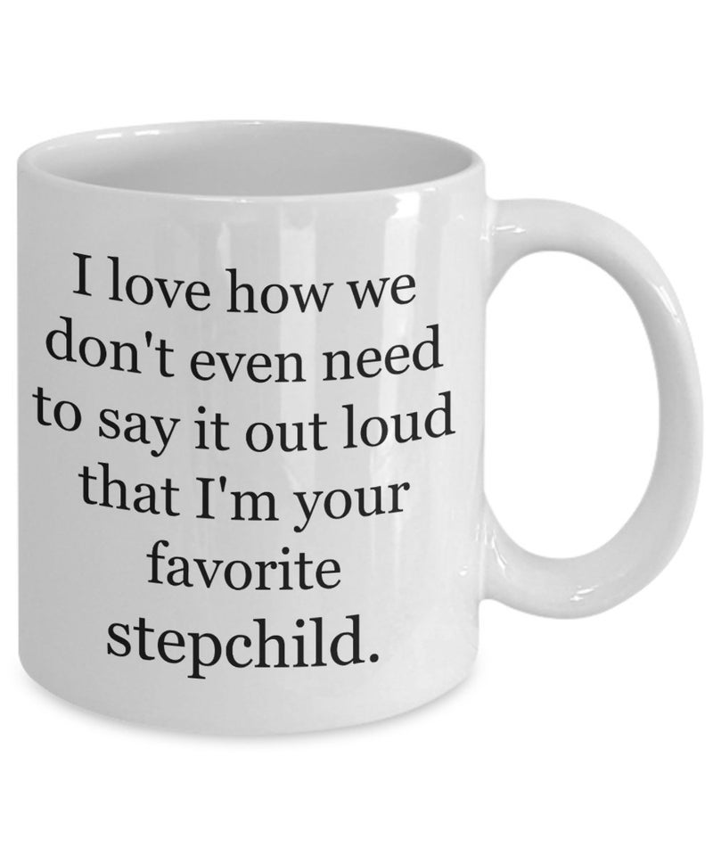 Love This Mug Stepmom Gifts - Stepdad Mug - Best Gift for Mom & Dad for Valentines Day, Mothers Day, Fathers Day, Birthday - I Love how we don't even need to say it loud that I'm your favorite step child - 11oz Cup - Image 2